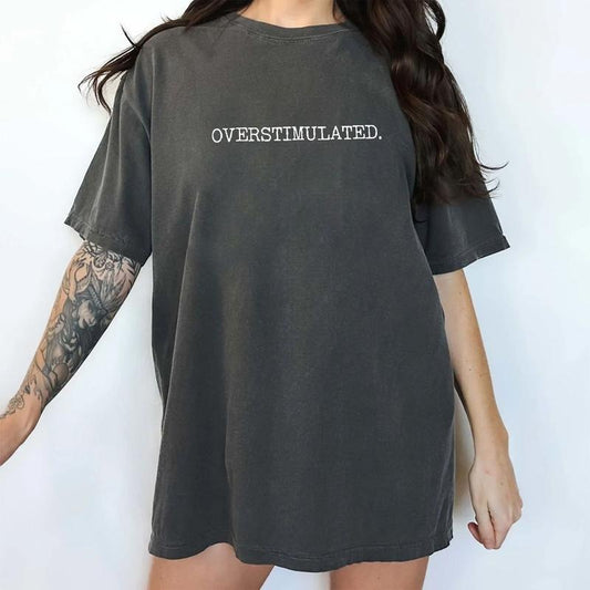 Overstimulated Shirt, Funny Overstimulated Tee, Overstimulated Mom Shirt, Sarcastic Shirt, Overstimulated T Shirt, Funny Mommy Tee