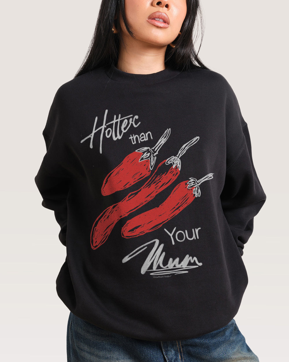 Hotter Than Your Mum Sweatshirt