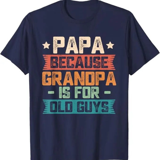 Papa Because Grandpa is For Old Guys Vintage Funny Dad Gift T-Shirt,  guys funny dad sayings tee in 70s vintage