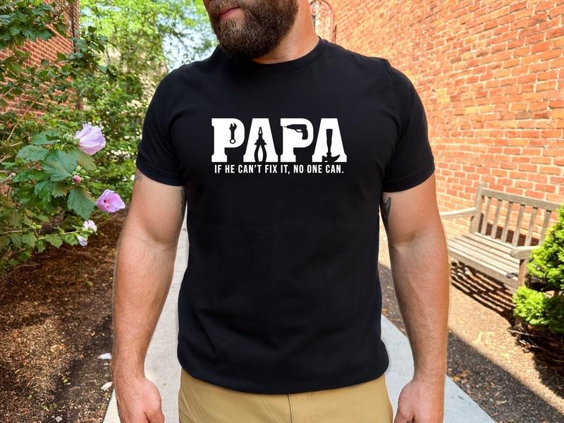 Papa Shirt Gift For Father's Day If He Can't Fix It No One Can Shirt Dad Birthday T-shirt Funny Men Shirt Dad Shirt New...