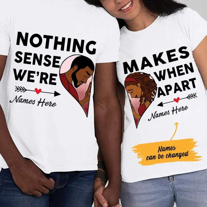 Personalized Nothing Makes Sense  BWA Couple T Shirt SB111 85O47 Hoodie, Sweatshirt | InkThreadWorks.com