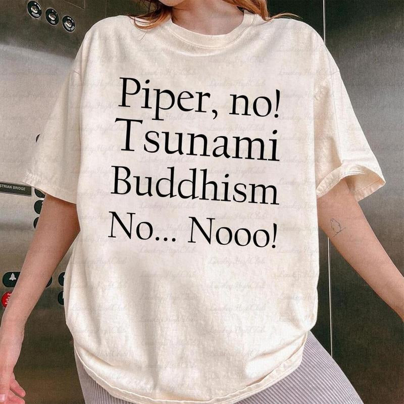 Piper No, Tsunami Buddhism, No No Shirt, Viral Pop Culture Shirt, Internet Meme Shirt, Social Media Meme Shirt, Piper No...