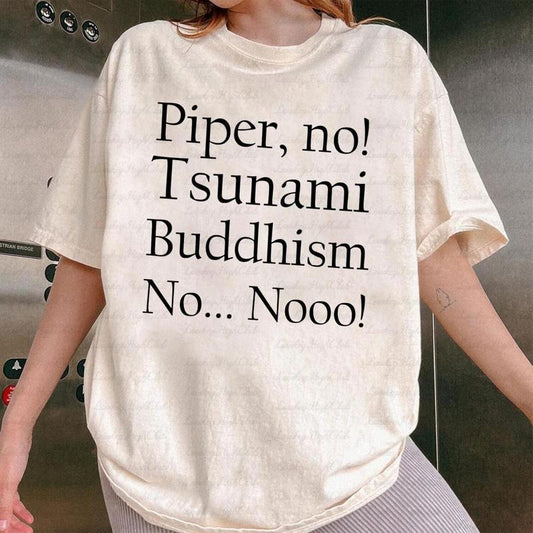 Piper No, Tsunami Buddhism, No No Shirt, Viral Pop Culture Shirt, Internet Meme Shirt, Social Media Meme Shirt, Piper No...