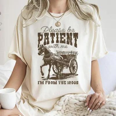 Please Be Patient With Me I'm From The 1900s T-Shirt, Gift For Her, Gift For Him Hoodie, Sweatshirt | InkThreadWorks.com