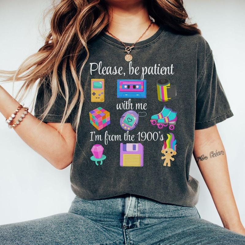 Please Be Patient With Me I'm From The 1900s Tshirt, Funny Retro 90's Shirt, Meme Tee, Funny Gift For Mom, Unisex Short Sleeve Tee, Casual Clothing Crewneck Tee