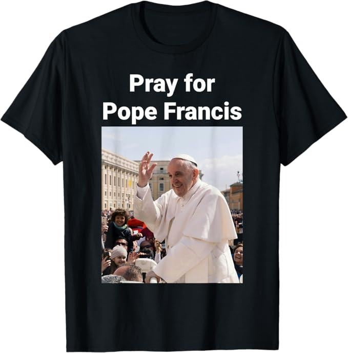 Pray for Pray for Pope Francis T-Shirt, Black T-Shirt_Cotton T-Shirt, Perfect Tee, Gifts For Boyfriend and Girlfriend...