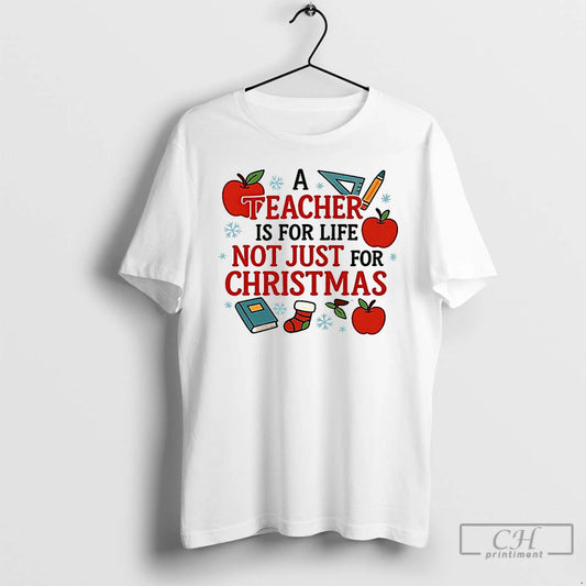 Premium A Teacher Is For Life Not Just For Christmas Meme T-Shirts, Hoodie, Sweatshirt | InkThreadWorks.com