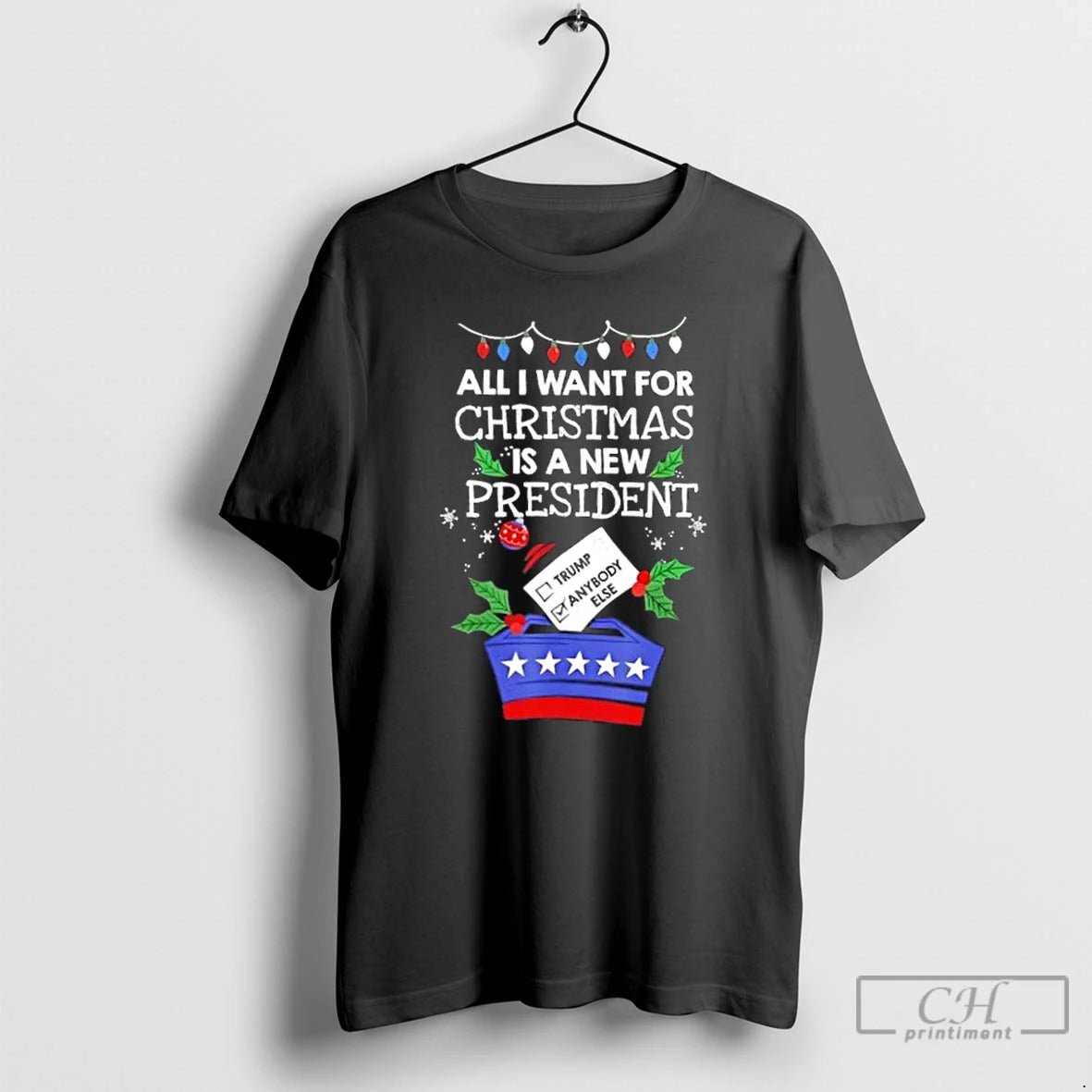 Premium All I Want For Christmas Is A New President Vote Trump Vs Anybody Else T-Shirts, Hoodie, Sweatshirt