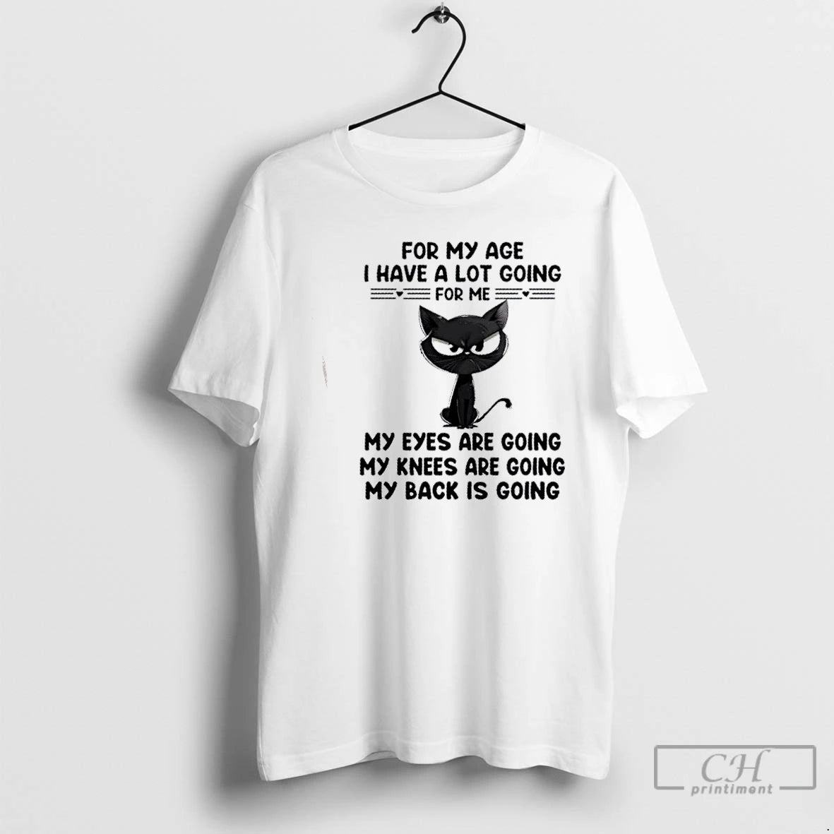 Premium Black Cat For My Age I Have A Lot Going For Me My Eyes T-Shirts, Hoodie, Sweatshirt | InkThreadWorks.com