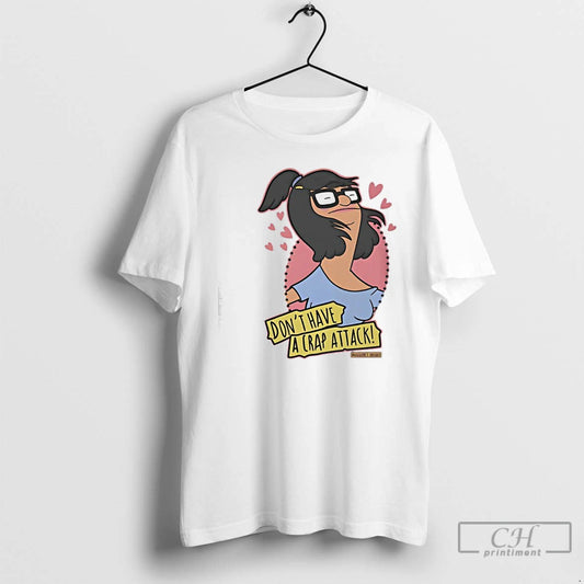Premium Bobs Burgers Dont Have A Crap Attack T-Shirts, Hoodie, Sweatshirt | InkThreadWorks.com