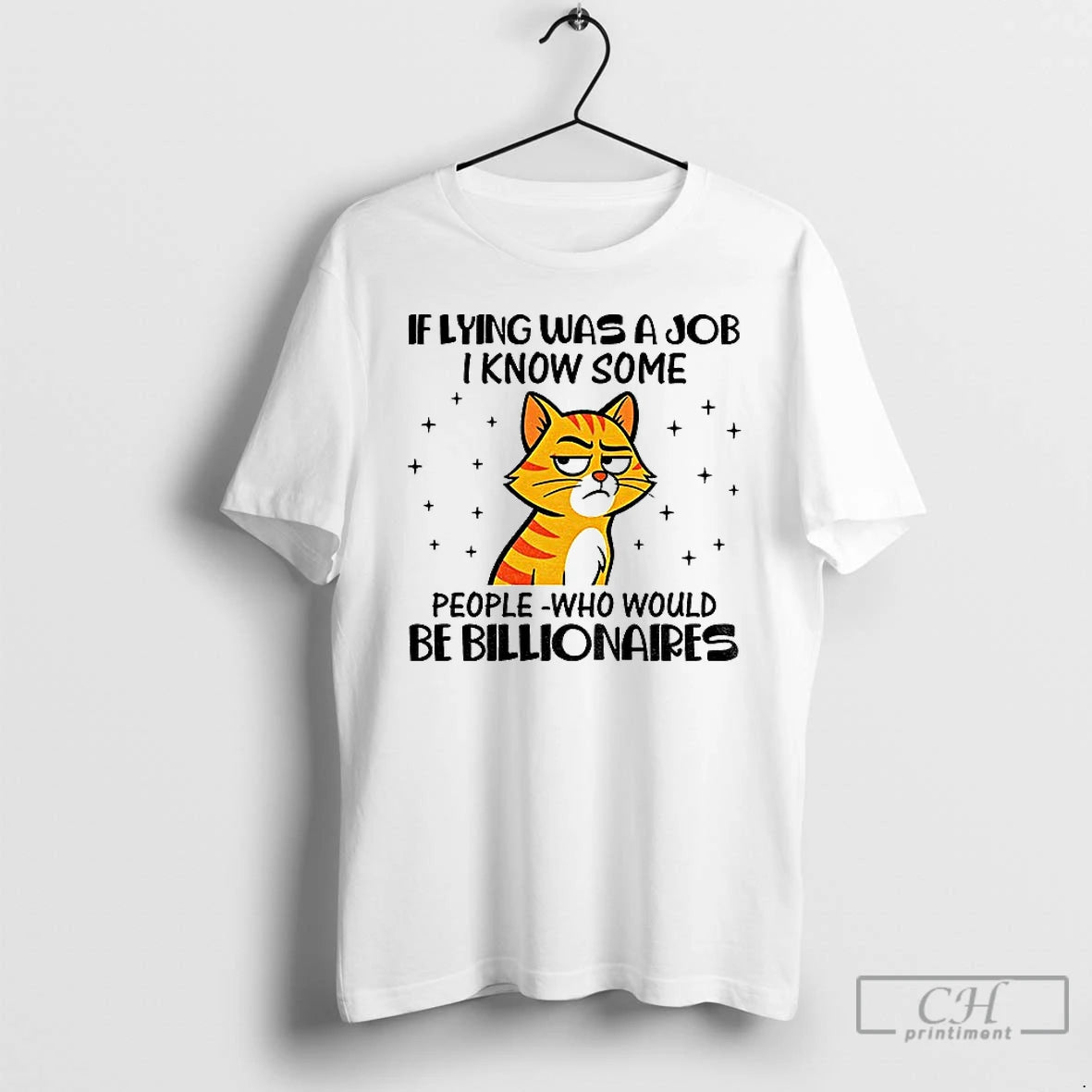 Premium Cat If Lying Was A Job I Know Some People Who Would Be Billionaires T-Shirts, Hoodie, Sweatshirt | InkThreadWorks.com