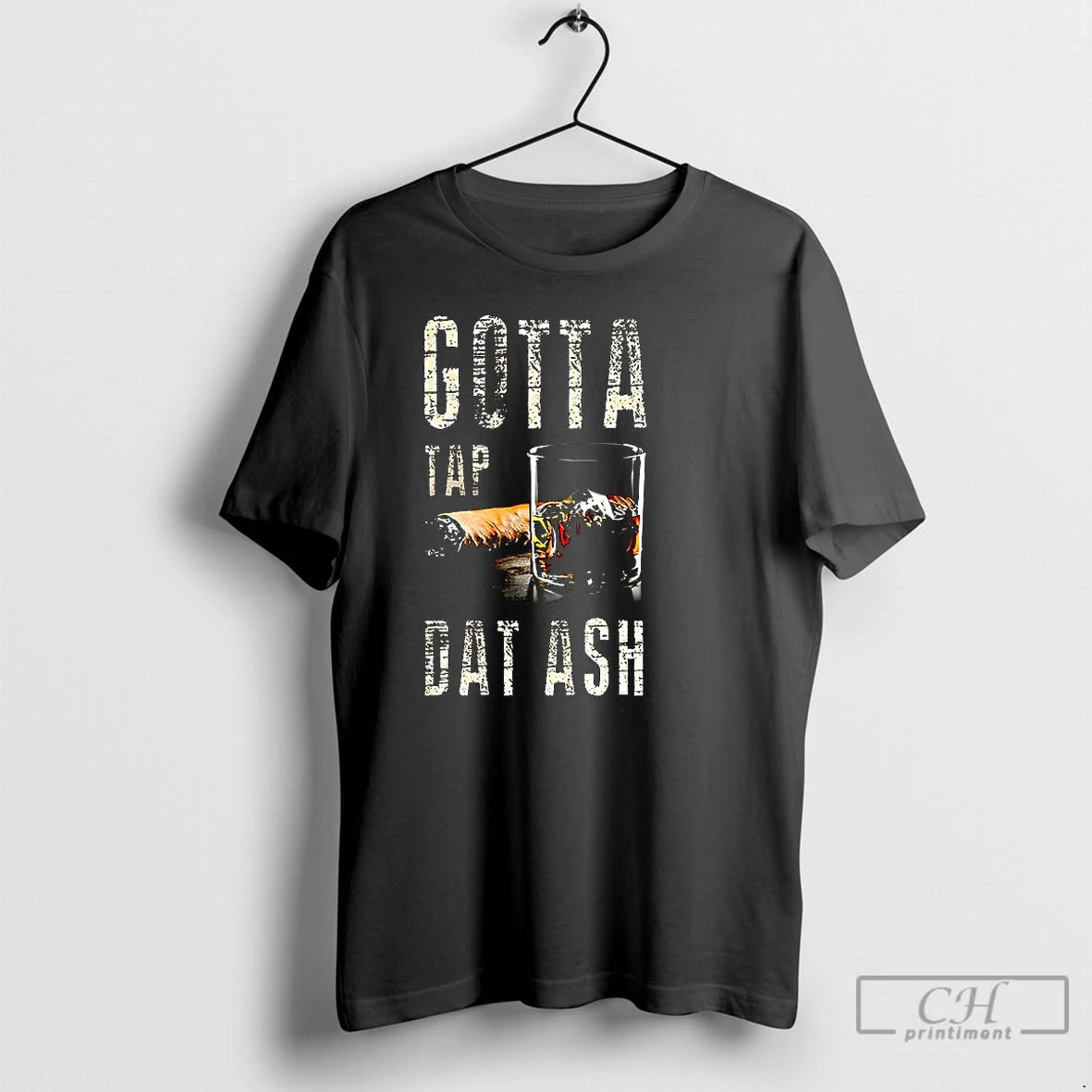 Premium Cigars And Whiskey Gotta Tap Dat Ash T-Shirts, Hoodie, Sweatshirt | InkThreadWorks.com