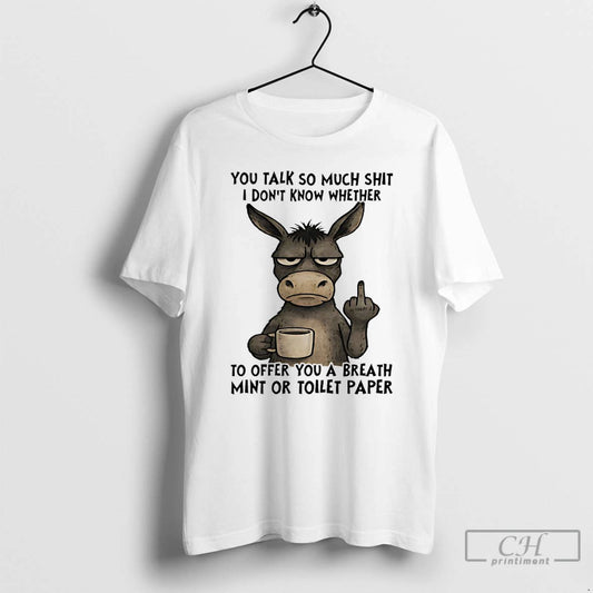 Premium Donkey Middle Finger You Talk So Much Shit I Dont Know Whether To Offer T-Shirts, Hoodie, Sweatshirt