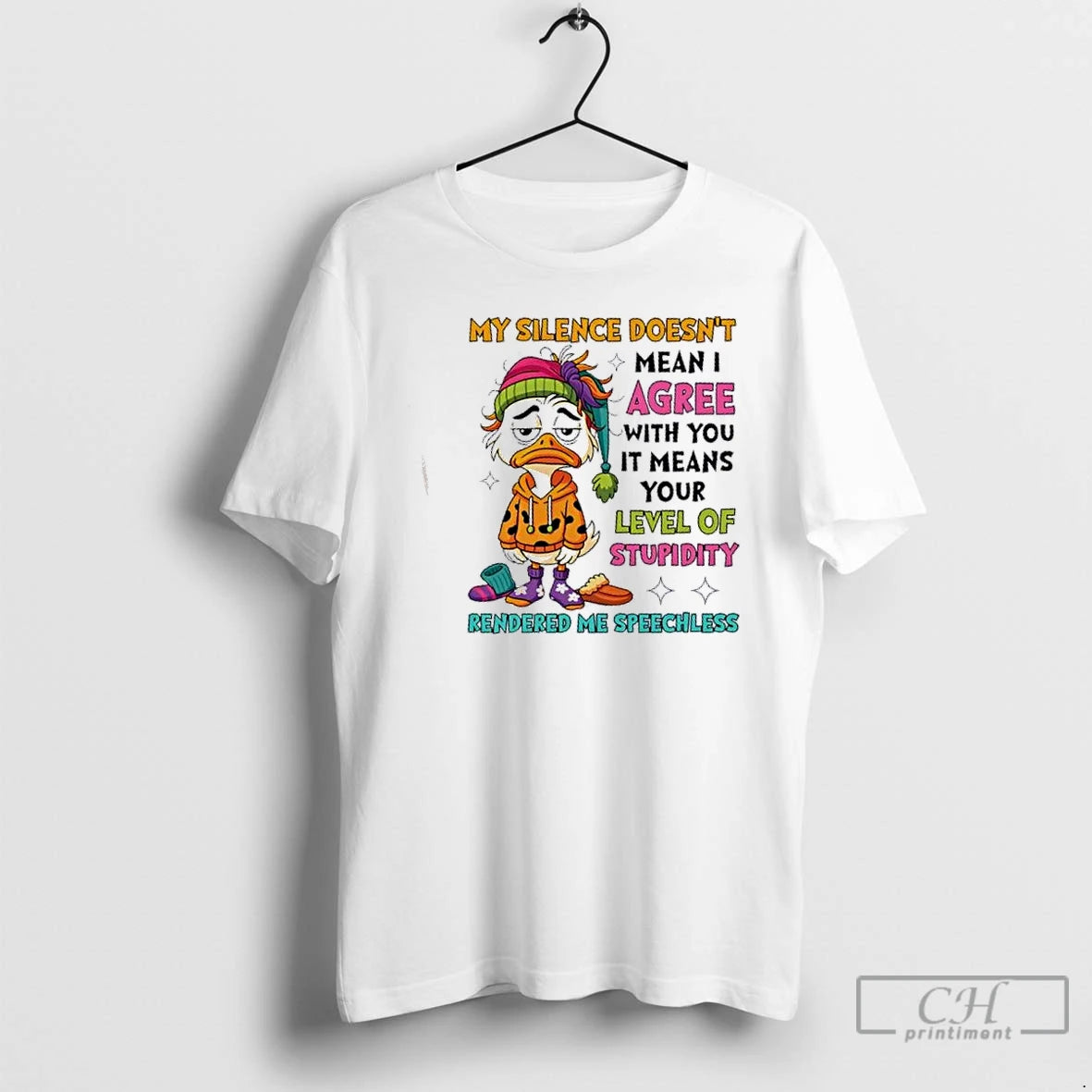 Premium Duck My Silence Doesnt Mean I Agree With You Your Level Of Stupidity Rendered T-Shirts, Hoodie, Sweatshirt