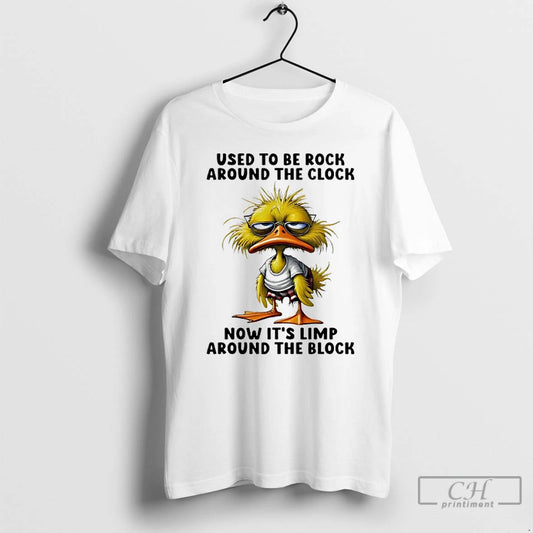 Premium Duck Used To Be Rock Around The Clock Now Its Limp Around The Block T-Shirts, Hoodie, Sweatshirt | InkThreadWorks.com