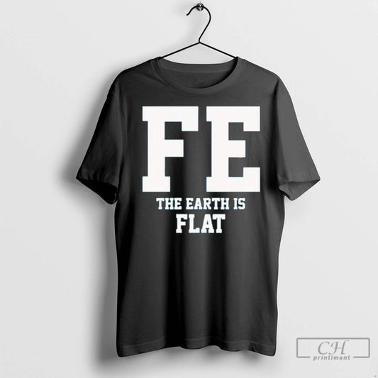 Premium Fe The Earth Is Flat