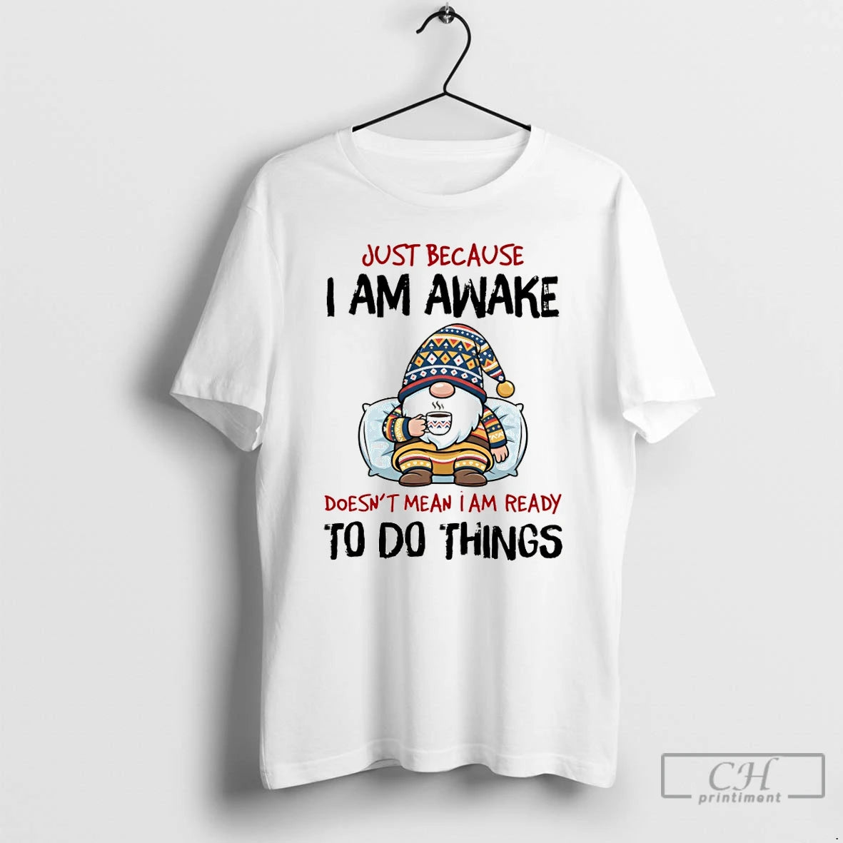 Premium Gnome Just Because I Am Awake Doesnt Mean I Am Ready To Do Things T-Shirts, Hoodie, Sweatshirt | InkThreadWorks.com