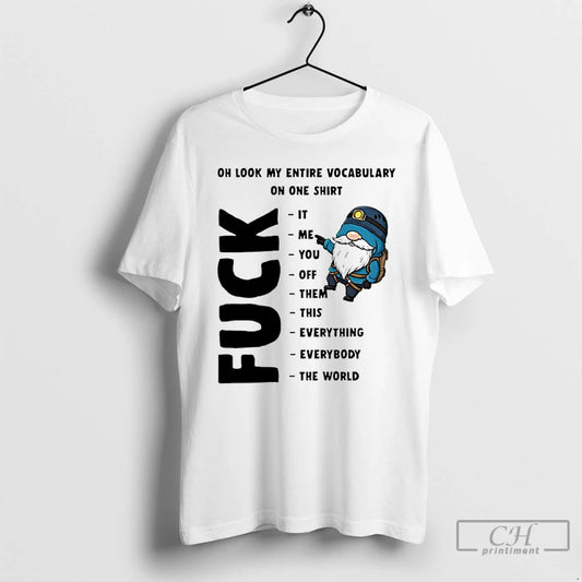 Premium Gnome Oh Look My Entire Vocabulary On One T-Shirts, Hoodie, Sweatshirt | InkThreadWorks.com