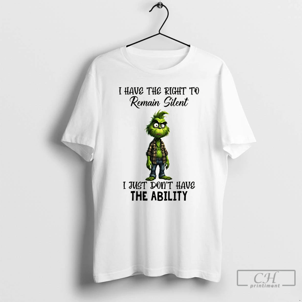 Premium Grinch I Have The Right To Remain Silent I Just Dont Have The Ability T-Shirts, Hoodie, Sweatshirt