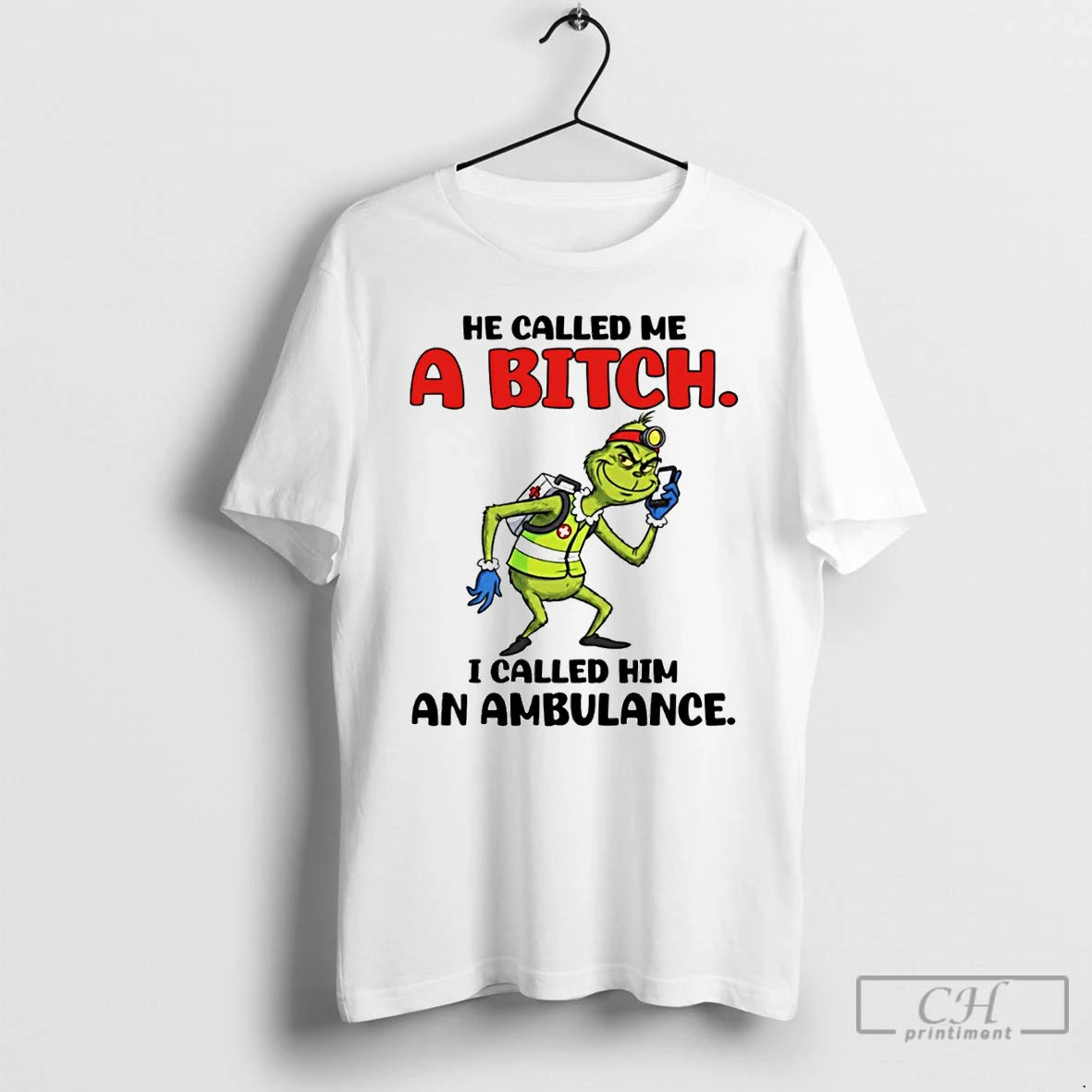 Premium Grinch He Called Me A Bitch I Called Him An Ambulance T Shirts Sweater Hoodie, Sweatshirt | InkThreadWorks.com