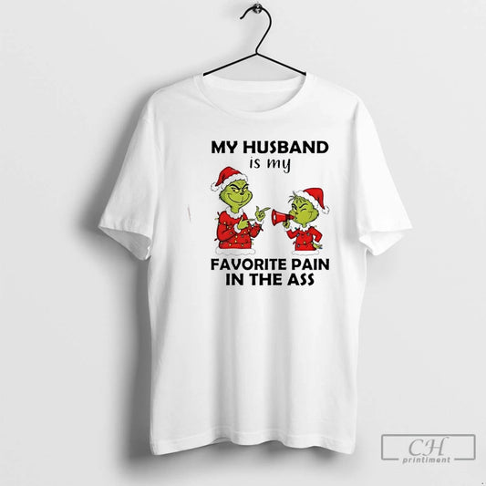 Premium Grinch My Husband Is My Favorite Pain In The Ass Christmas T Shirts Sweater Hoodie, Sweatshirt | InkThreadWorks.com