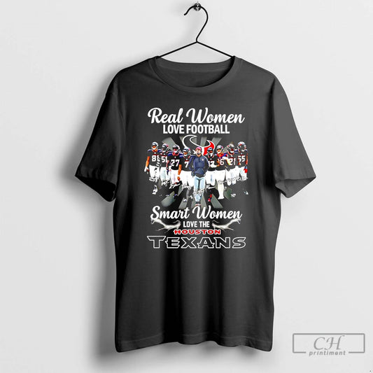 Premium Houston Texans Football Real Women Love Football Smart Women Love The Texans T Shirts Hoodie, Sweatshirt