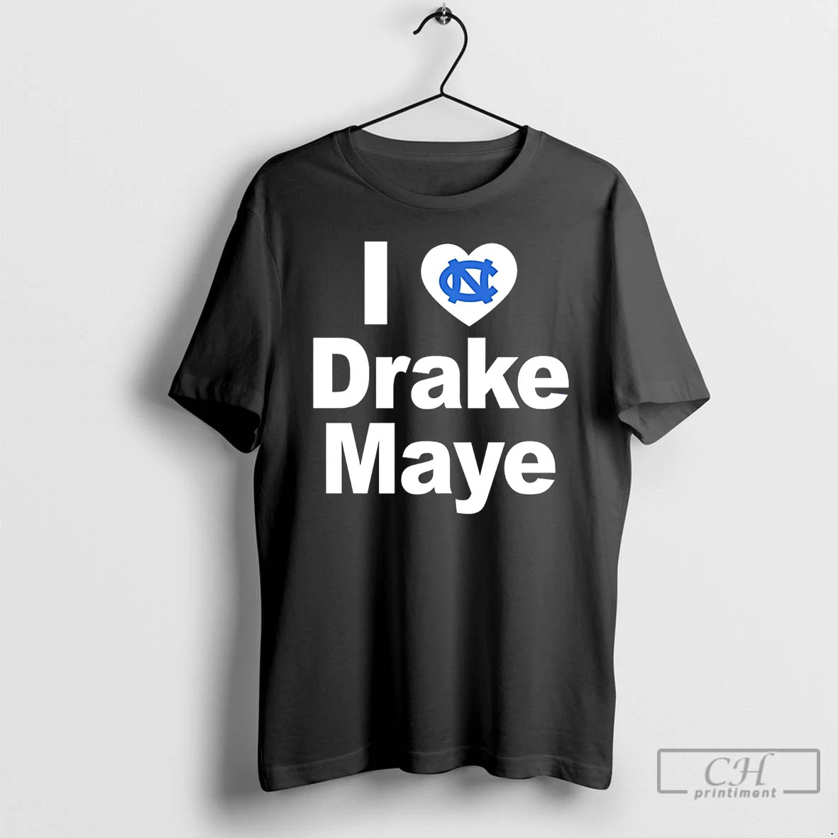 Premium I Love Drake Maye Unc Tar Hells T-Shirts, Hoodie, Sweatshirt | InkThreadWorks.com