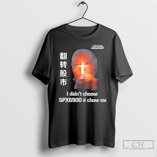 Premium I Didnt Choose Spx6900 It Chose Me T-Shirts, Hoodie, Sweatshirt | InkThreadWorks.com
