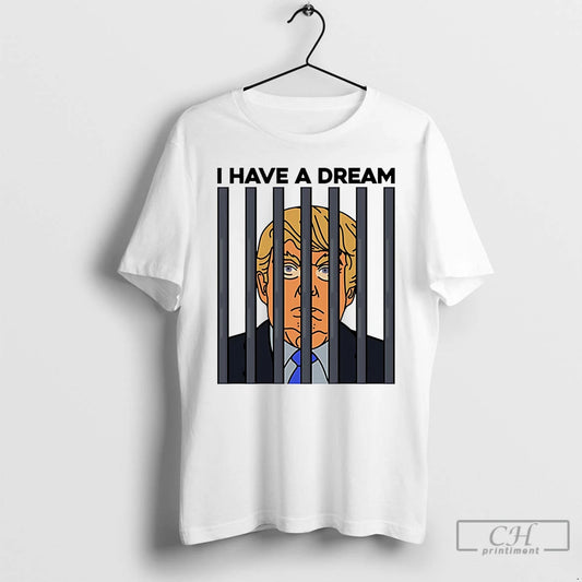 Premium I Have A Dream Trump Detention T-Shirts, Hoodie, Sweatshirt | InkThreadWorks.com