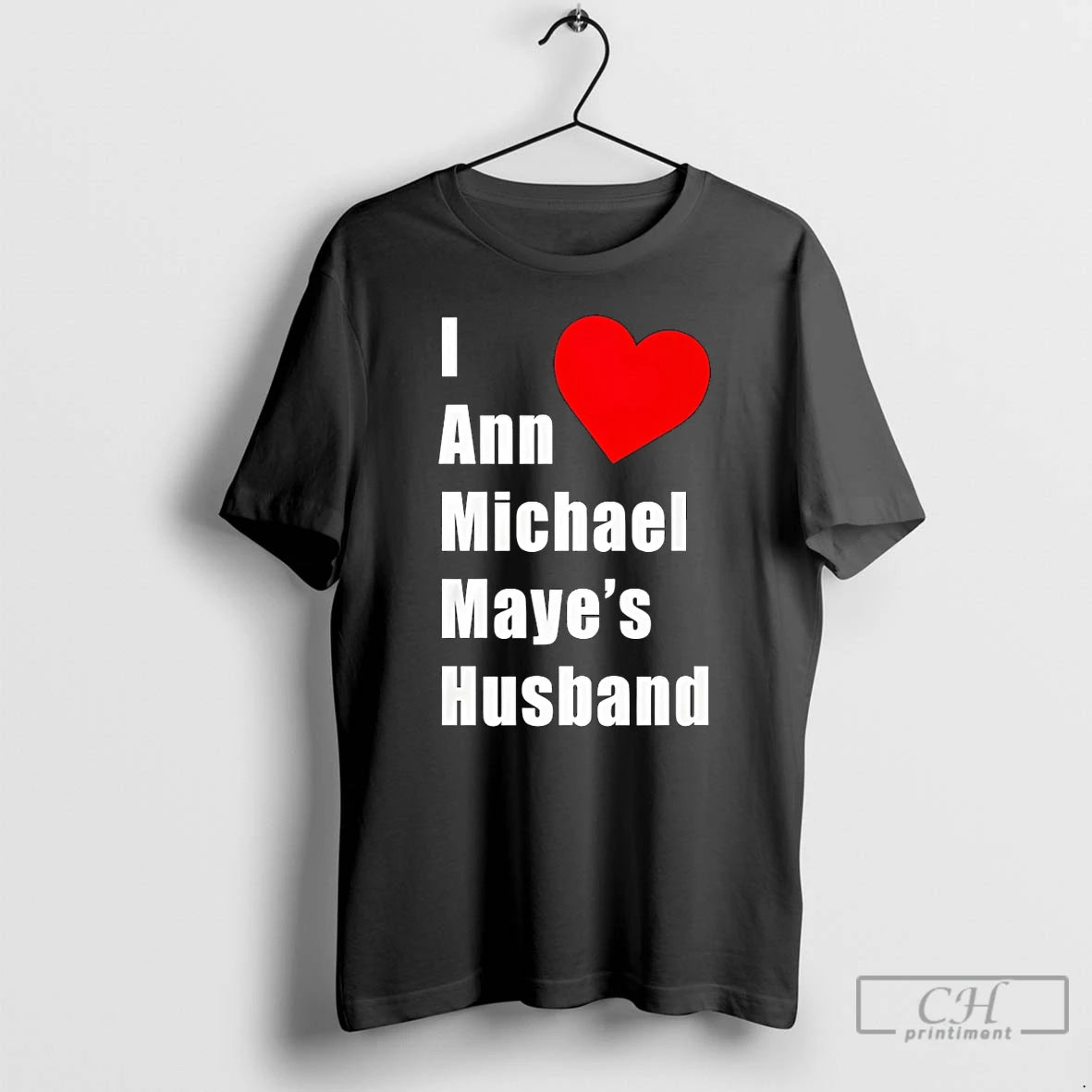 Premium I Love Heart Ann Michael Maye Husband T-Shirts, Hoodie, Sweatshirt | InkThreadWorks.com