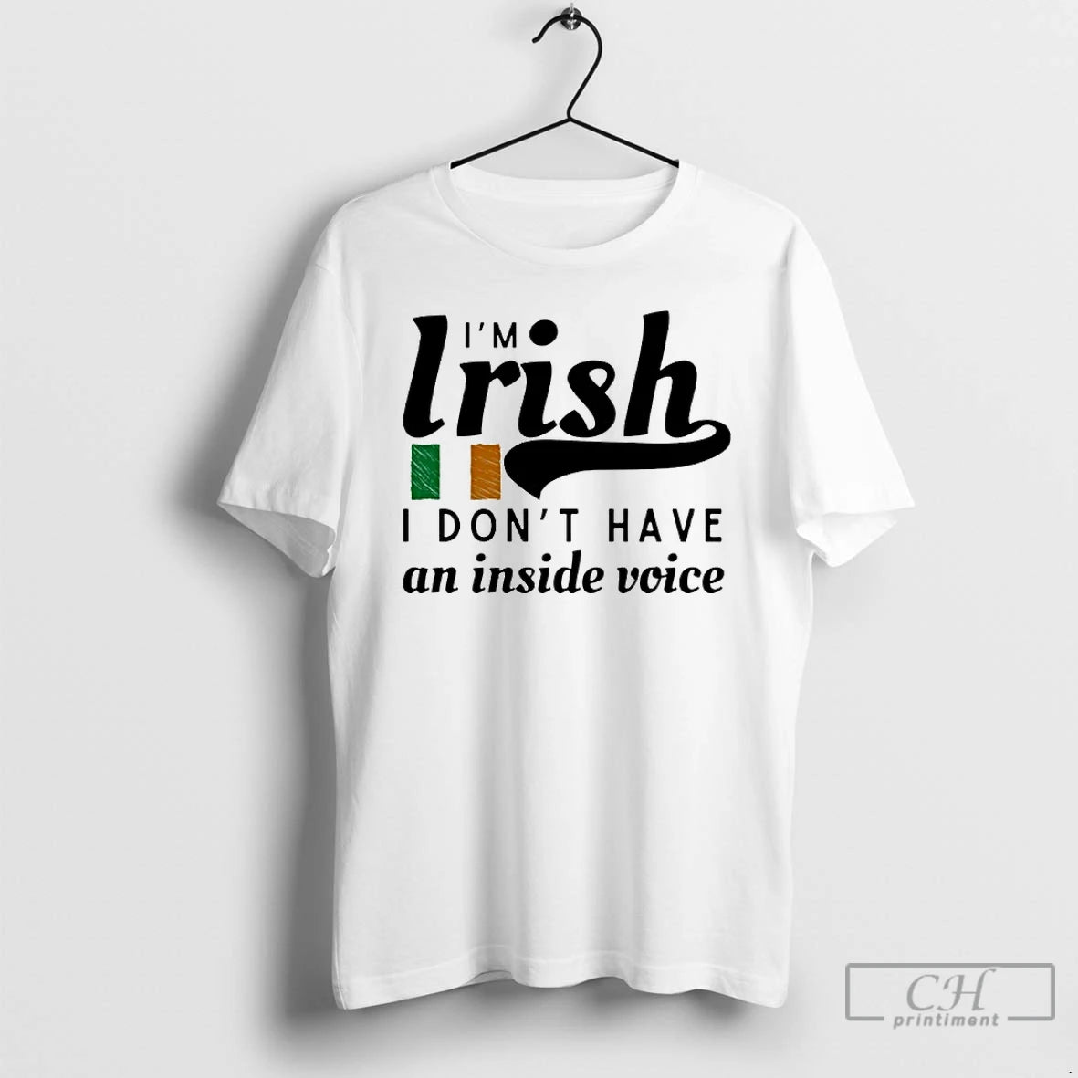 Im Irish I Dont Have Inside Voice T-Shirts, Hoodie, Sweatshirt