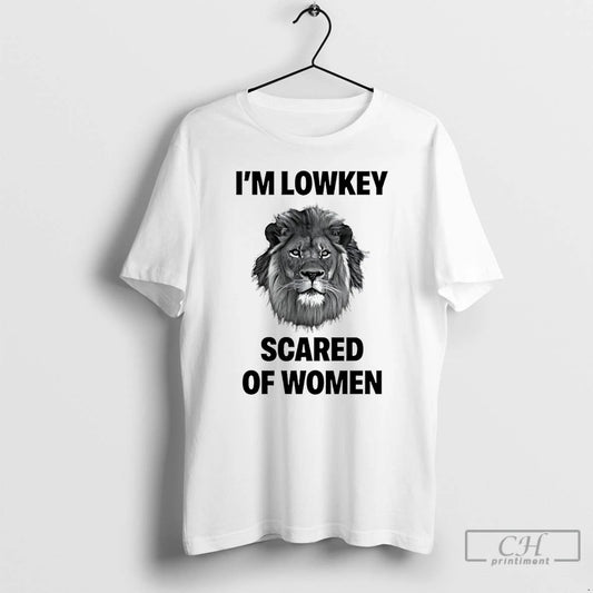 Premium Im Lowkey Scared Of Women Lion T-Shirts, Hoodie, Sweatshirt | InkThreadWorks.com
