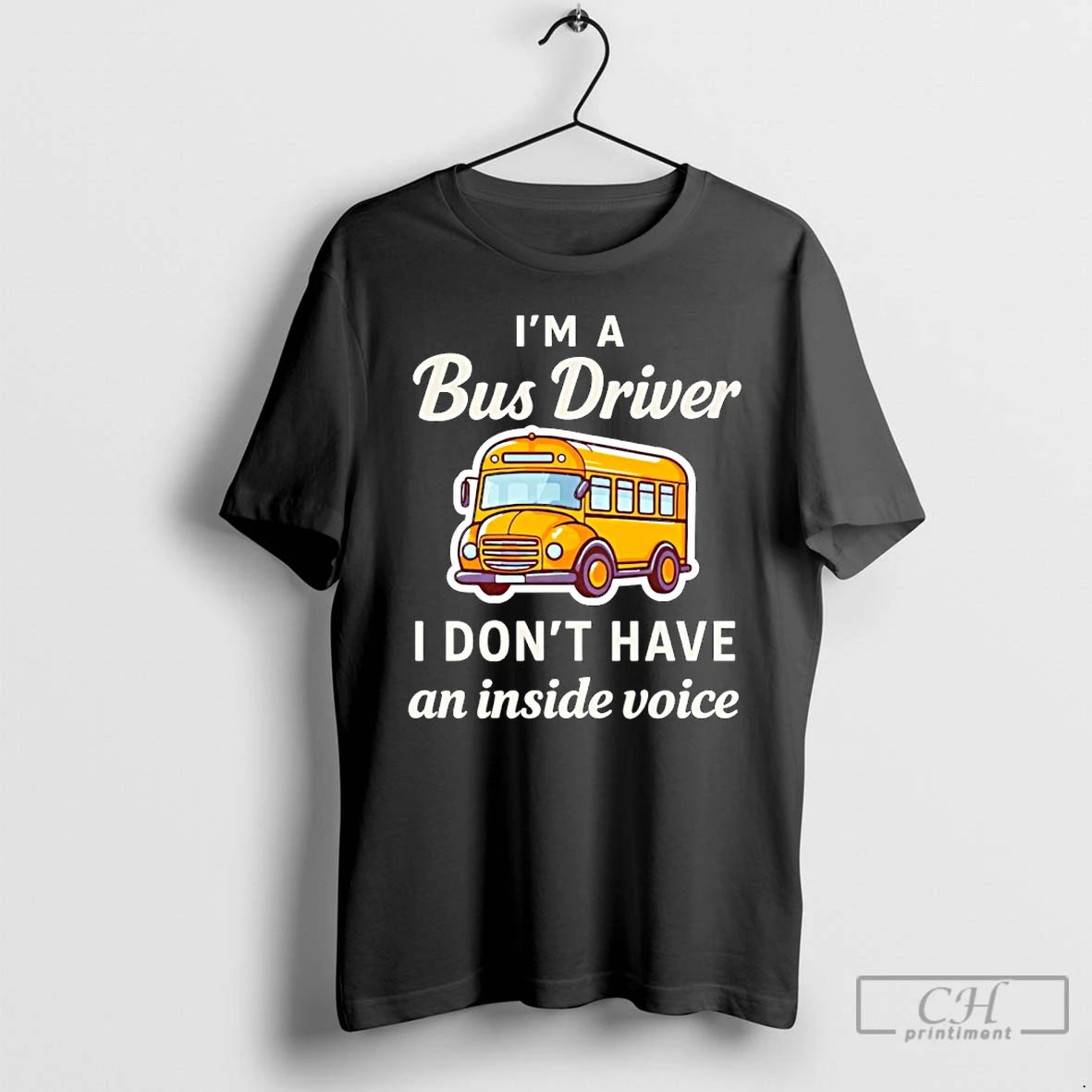 Im Bus Driver I Dont Have Inside Voice T-Shirts, Hoodie, Sweatshirt