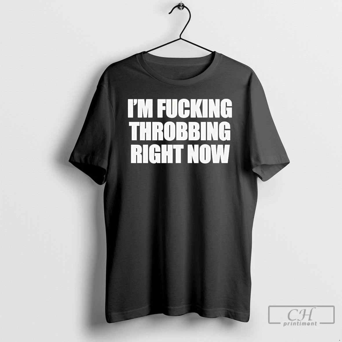 Premium Im Fucking Throbbing Right Now T-Shirts, Hoodie, Sweatshirt | InkThreadWorks.com