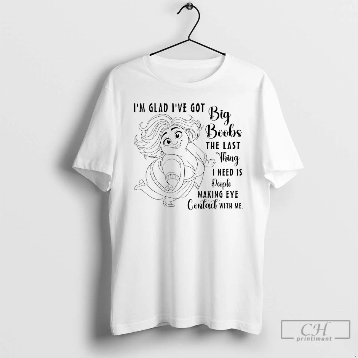 Im Glad Ive Got Big Boobs Last Thing I Need Is People Making T-Shirts, Hoodie, Sweatshirt