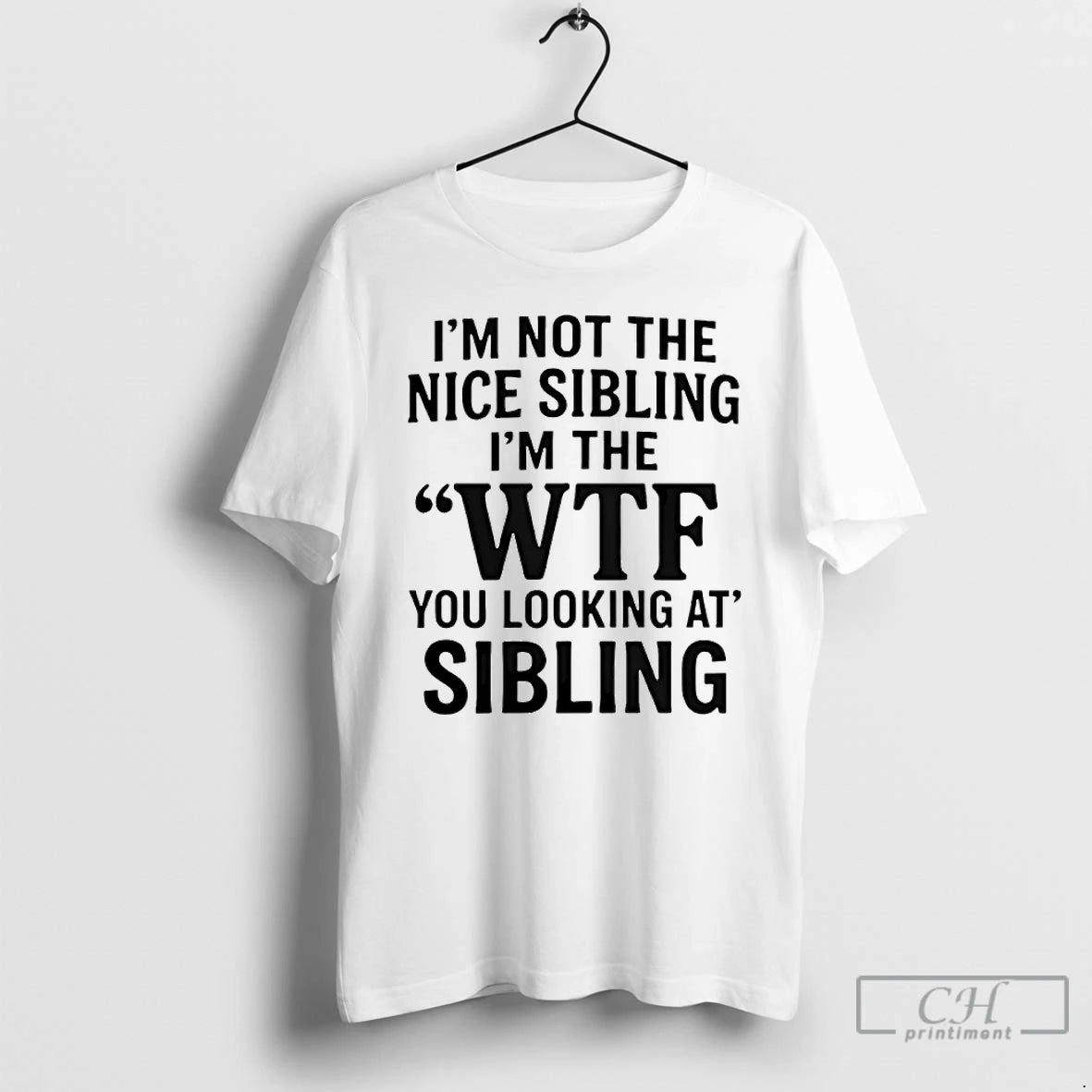 Im Not Nice Sibling Im Wtf You Looking Sibling T-Shirts, Hoodie, Sweatshirt