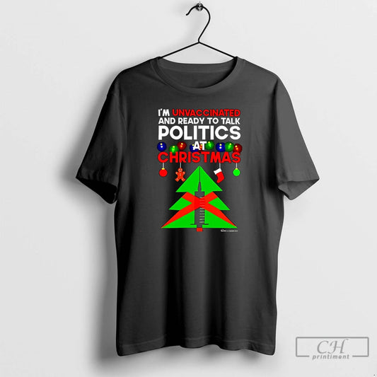 Premium Im Unvaccinated And Ready To Talk At Christmas Christmas T-Shirts, Hoodie, Sweatshirt | InkThreadWorks.com