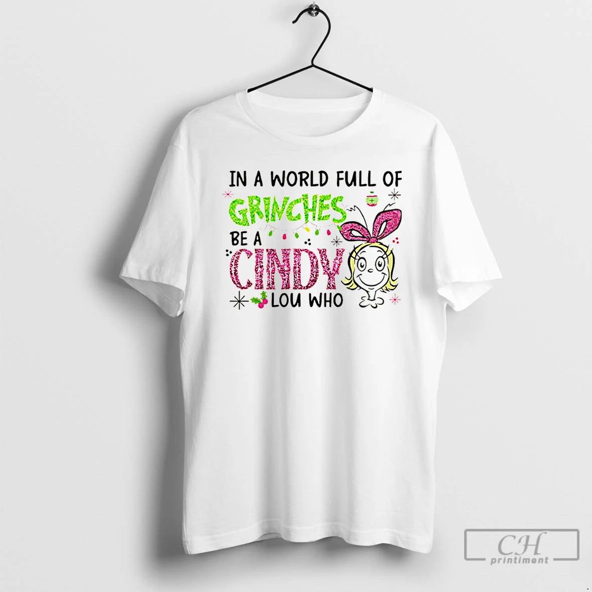 Premium In A World Full Of Grinches Be A Cindy Lou Who Glitter Grinch Christmas T-Shirts, Hoodie, Sweatshirt