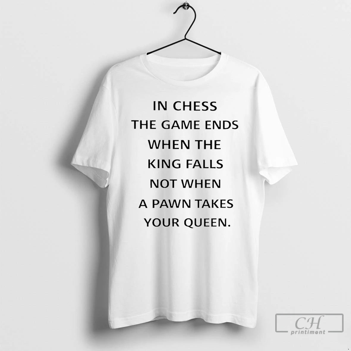 Premium In Chess The Game Ends When The King Falls T-Shirts, Hoodie, Sweatshirt | InkThreadWorks.com