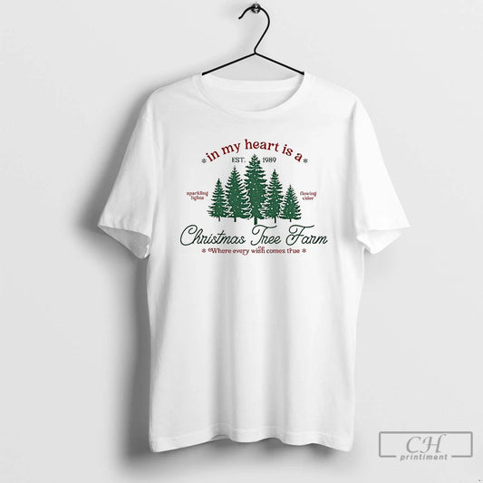 Premium In My Heart Is A Christmas Tree Farm Est 1989 Where Every Wish Comes T-Shirts, Hoodie, Sweatshirt