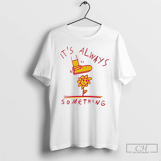 Always Something T-Shirts, Hoodie, Sweatshirt