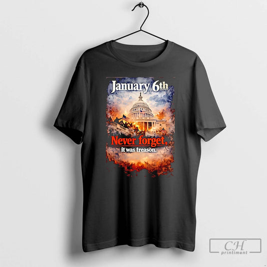 Premium January 6th Never Forget It Was Treason T-Shirts, Hoodie, Sweatshirt | InkThreadWorks.com
