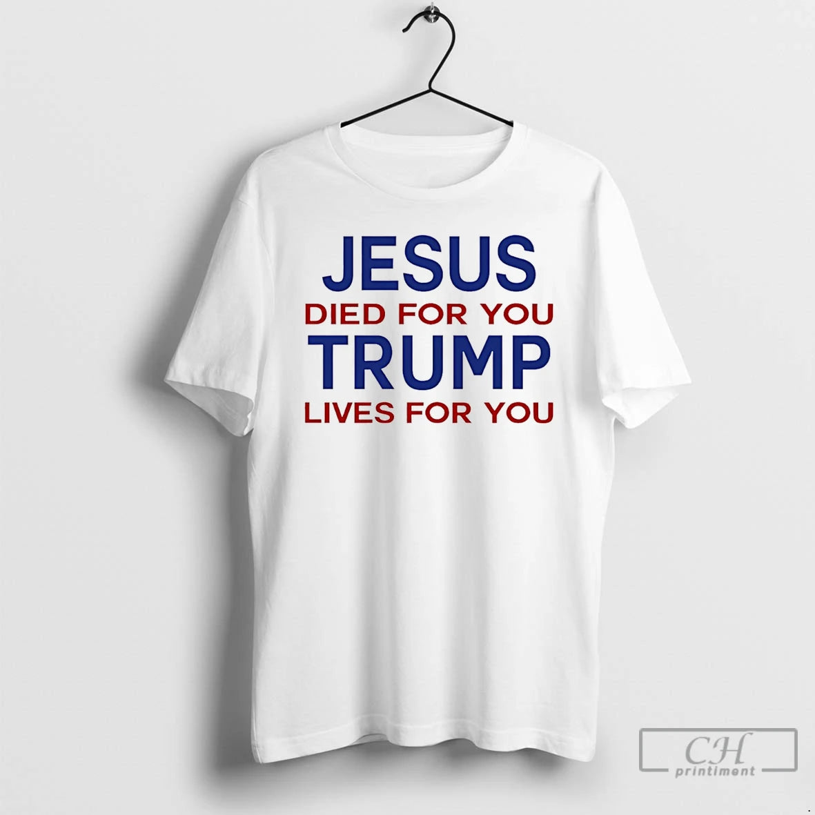 Premium Jesus Died For You Trump Lives For You T-Shirts, Hoodie, Sweatshirt | InkThreadWorks.com