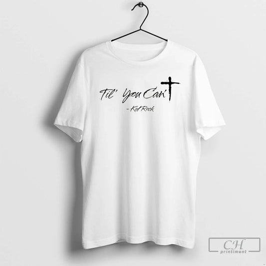 Kid Rock Til You Cant Tpusa Superbowl 2026 T-Shirts, Hoodie, Sweatshirt