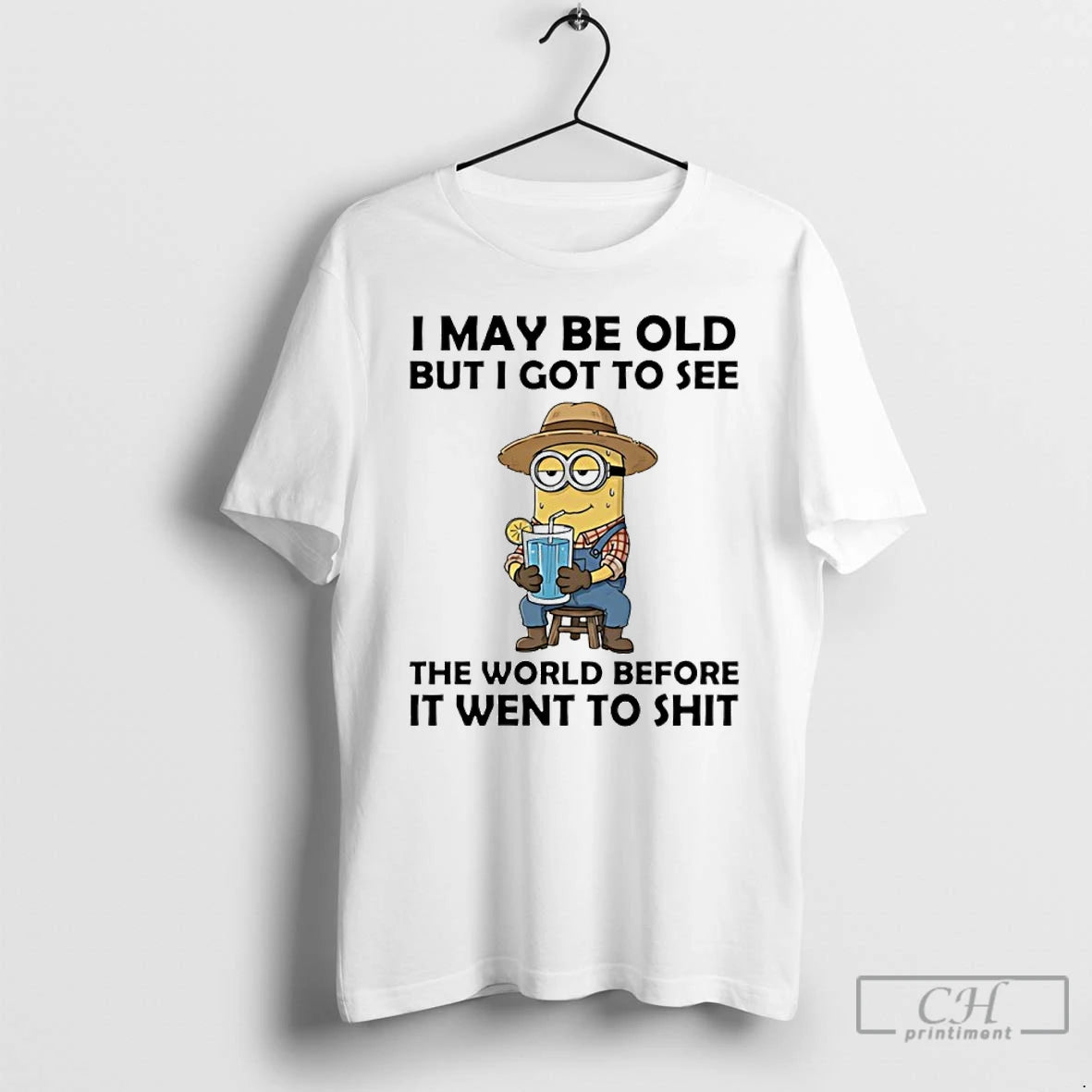 Premium Minion I May Be Old But I Got To See The World Before It T-Shirts, Hoodie, Sweatshirt | InkThreadWorks.com