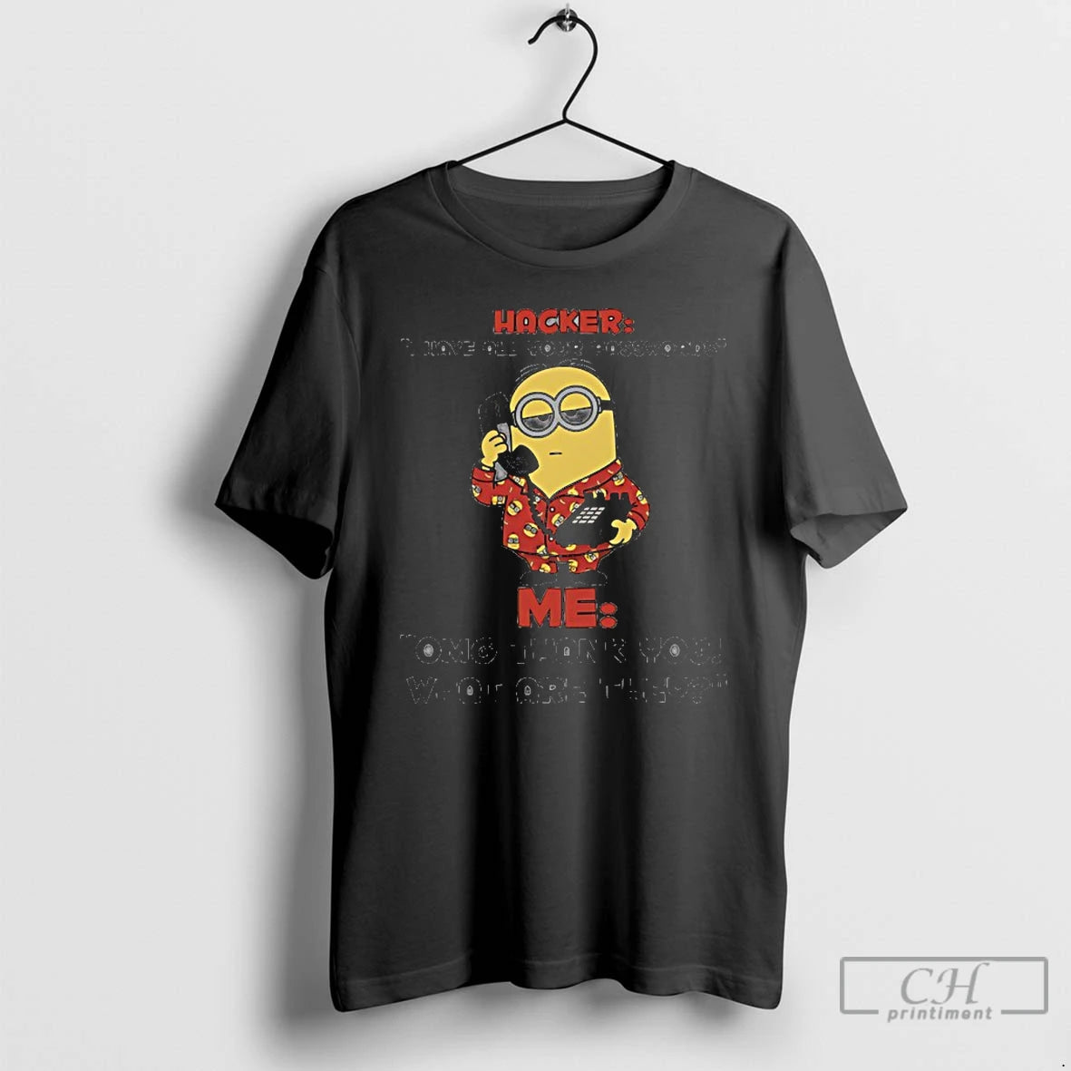 Premium Minion Hacker I Have All Your Passwords Me Omg Thank You What Are They T-Shirts, Hoodie, Sweatshirt
