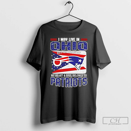 Premium On Gameday My Heart And Soul Belongs To Patriots I May Live In Ohio T-Shirts, Hoodie, Sweatshirt | InkThreadWorks.com