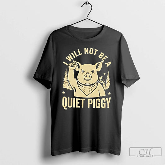 Premium Pig I Will Not Be A Quiet Piggy Vintage T-Shirts, Hoodie, Sweatshirt | InkThreadWorks.com