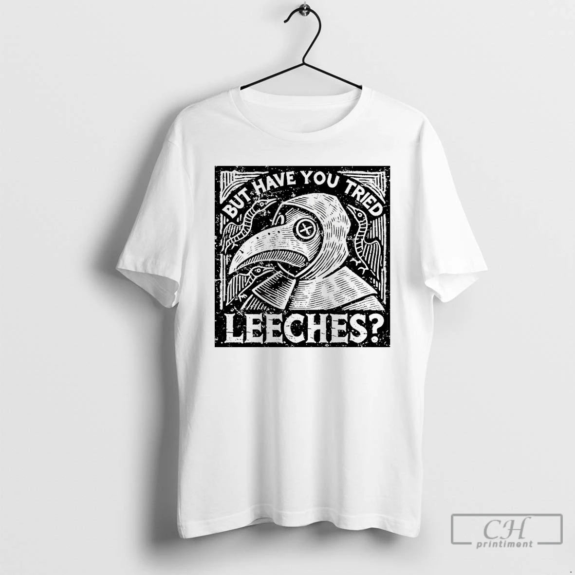 Premium Plague Doctor But Have You Tried Leeches T-Shirts, Hoodie, Sweatshirt | InkThreadWorks.com