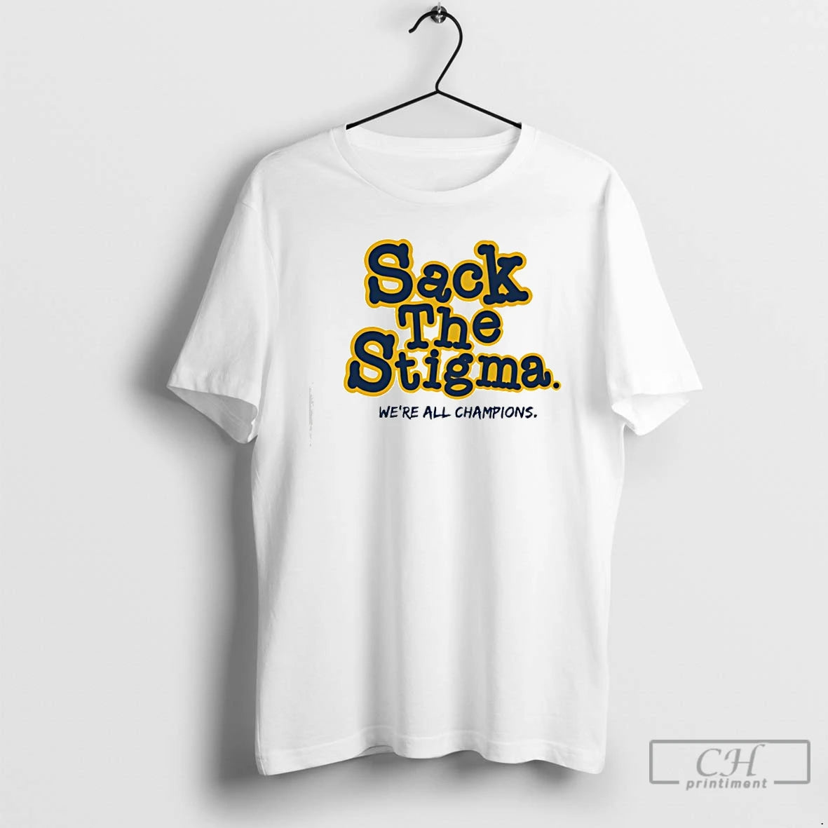 Premium Sack The Stigma Were All Champions T-Shirts, Hoodie, Sweatshirt | InkThreadWorks.com